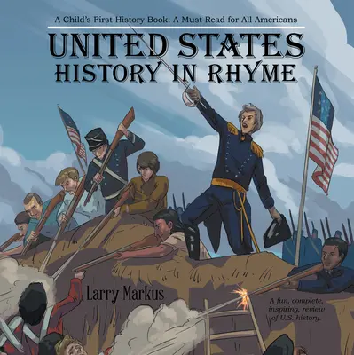 Historia Stanów Zjednoczonych w rymie: Pierwsza książka historyczna dla dzieci: Lektura obowiązkowa dla wszystkich Amerykanów - United States History in Rhyme: A Child's First History Book: A Must Read for All Americans