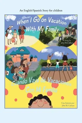 Kiedy jadę na wakacje z rodziną / Cuando Me Voy De Vacaciones Con Mi Familia: Angielsko-hiszpańska opowieść dla dzieci - When I Go on Vacation with My Family / Cuando Me Voy De Vacaciones Con Mi Familia: An English/Spanish Story for Children