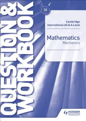 Cambridge International as & a Level Mathematics Mechanics Pytania i zeszyt ćwiczeń - Cambridge International as & a Level Mathematics Mechanics Question & Workbook