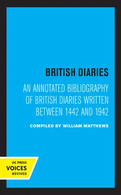 British Diaries: Opatrzona przypisami bibliografia brytyjskich pamiętników napisanych w latach 1442-1942 - British Diaries: An Annotated Bibliography of British Diaries Written Between 1442 and 1942