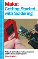 Pierwsze kroki z lutowaniem: Praktyczny przewodnik po wykonywaniu połączeń elektrycznych i mechanicznych - Getting Started with Soldering: A Hands-On Guide to Making Electrical and Mechanical Connections