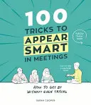 100 sztuczek, aby wyglądać inteligentnie na spotkaniach - 100 Tricks to Appear Smart In Meetings