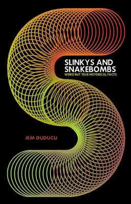 Slinkys and Snake Bombs: Dziwne, ale prawdziwe fakty historyczne - Slinkys and Snake Bombs: Weird But True Historical Facts