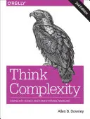 Think Complexity: Nauka o złożoności i modelowanie obliczeniowe - Think Complexity: Complexity Science and Computational Modeling