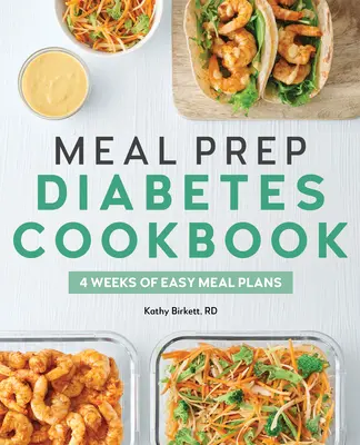 Książka kucharska dla diabetyków: 4 tygodnie łatwych planów posiłków - Meal Prep Diabetes Cookbook: 4 Weeks of Easy Meal Plans