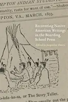 Odzyskiwanie pism rdzennych Amerykanów w prasie internatowej - Recovering Native American Writings in the Boarding School Press