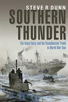 Southern Thunder - Królewska Marynarka Wojenna i handel skandynawski podczas pierwszej wojny światowej - Southern Thunder - The Royal Navy and the Scandinavian Trade in World War One