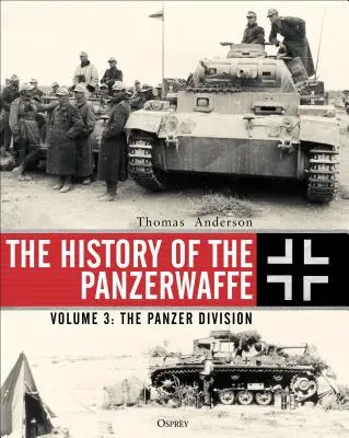 Historia Panzerwaffe: Tom 3: Dywizja Pancerna - The History of the Panzerwaffe: Volume 3: The Panzer Division