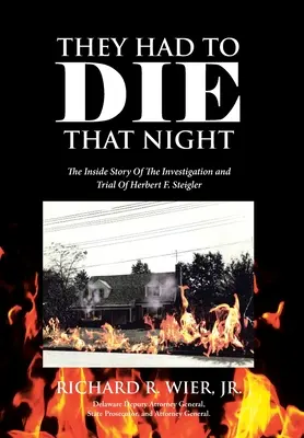 They Had to Die That Night: Wewnętrzna historia śledztwa i procesu Herberta F. Steiglera - They Had to Die That Night: The Inside Story Of The Investigation and Trial Of Herbert F. Steigler