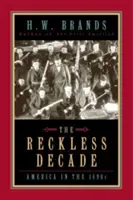 Lekkomyślna dekada: Ameryka w latach dziewięćdziesiątych XIX wieku - The Reckless Decade: America in the 1890s