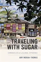 Podróżując z cukrem: Kroniki globalnej epidemii - Traveling with Sugar: Chronicles of a Global Epidemic