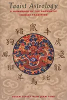 Astrologia taoistyczna: Podręcznik autentycznej chińskiej tradycji - Taoist Astrology: A Handbook of the Authentic Chinese Tradition