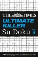 The Times Ultimate Killer Su Doku Book 9: 200 najbardziej zabójczych łamigłówek Su Doku - The Times Ultimate Killer Su Doku Book 9: 200 of the Deadliest Su Doku Puzzles