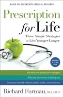 Recepta na życie: Trzy proste strategie, by żyć dłużej i młodziej - Prescription for Life: Three Simple Strategies to Live Younger Longer