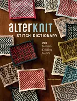 Alterknit Stitch Dictionary: 200 nowoczesnych motywów dziewiarskich - Alterknit Stitch Dictionary: 200 Modern Knitting Motifs