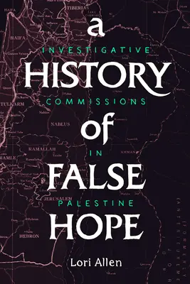 Historia fałszywej nadziei: komisje śledcze w Palestynie - A History of False Hope: Investigative Commissions in Palestine