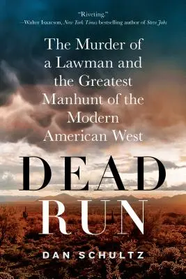 Dead Run: Morderstwo stróża prawa i największa obława współczesnego amerykańskiego Zachodu - Dead Run: The Murder of a Lawman and the Greatest Manhunt of the Modern American West