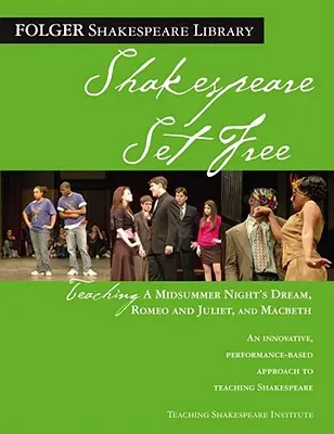 Nauczanie Snu nocy letniej, Romea i Julii oraz Makbeta: Shakespeare Set Free - Teaching a Midsummer Night's Dream, Romeo & Juliet, and Macbeth: Shakespeare Set Free