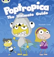 Bug Club Independent Non Fiction Rok drugi Lime A Poptropica: The Ultimate Guide - Bug Club Independent Non Fiction Year Two Lime A Poptropica: The Ultimate Guide