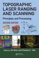 Topograficzny laserowy pomiar odległości i skanowanie: Zasady i przetwarzanie, wydanie drugie - Topographic Laser Ranging and Scanning: Principles and Processing, Second Edition