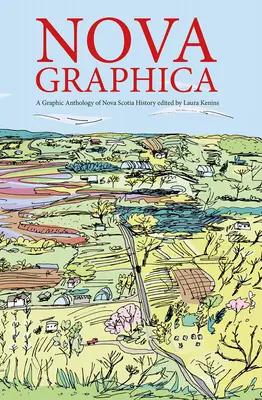 Nova Graphica: Komiksowa antologia historii Nowej Szkocji - Nova Graphica: A Comic Anthology of Nova Scotia History