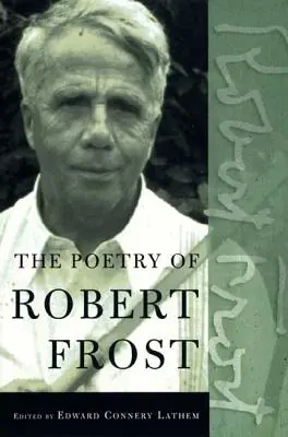 Poezja Roberta Frosta: Wiersze zebrane, kompletne i niezmodyfikowane - The Poetry of Robert Frost: The Collected Poems, Complete and Unabridged