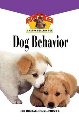 Zachowanie psa: Przewodnik właściciela po szczęśliwym i zdrowym zwierzaku - Dog Behavior: An Owner's Guide to a Happy Healthy Pet