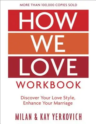 Jak kochamy zeszyt ćwiczeń, wydanie rozszerzone: Tworzenie głębszych więzi w małżeństwie - How We Love Workbook, Expanded Edition: Making Deeper Connections in Marriage