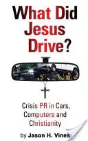 Czym jeździł Jezus? - Kryzysowy PR w samochodach, komputerach i chrześcijaństwie - What Did Jesus Drive? - Crisis PR in Cars, Computers and Christianity