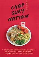 Chop Suey Nation: The Legion Cafe i inne historie z kanadyjskich chińskich restauracji - Chop Suey Nation: The Legion Cafe and Other Stories from Canada's Chinese Restaurants