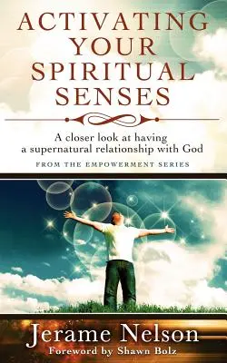 Aktywacja duchowych zmysłów: Bliższe spojrzenie na nadprzyrodzoną relację z Bogiem - Activating Your Spiritual Senses: A closer look at having a supernatural relationship with God