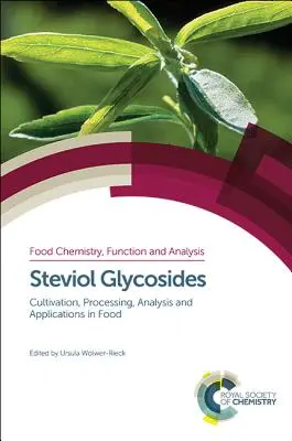 Glikozydy stewiolowe: Uprawa, przetwarzanie, analiza i zastosowania w żywności - Steviol Glycosides: Cultivation, Processing, Analysis and Applications in Food