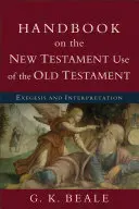 Podręcznik wykorzystania Starego Testamentu w Nowym Testamencie: Egzegeza i interpretacja - Handbook on the New Testament Use of the Old Testament: Exegesis and Interpretation