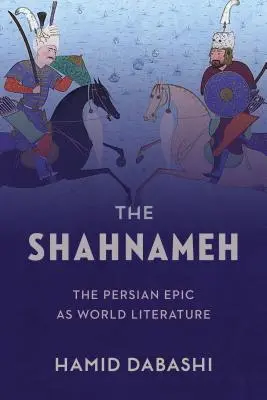 Shahnameh: Perski epos jako literatura światowa - The Shahnameh: The Persian Epic as World Literature