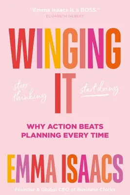 Winging It: Stop Thinking, Start Doing: Dlaczego działanie za każdym razem przewyższa planowanie - Winging It: Stop Thinking, Start Doing: Why Action Beats Planning Every Time