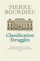 Zmagania klasyfikacyjne: Socjologia ogólna, tom 1 (1981-1982) - Classification Struggles: General Sociology, Volume 1 (1981-1982)