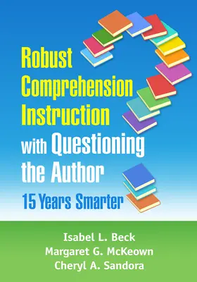 Solidne nauczanie czytania ze zrozumieniem dzięki zadawaniu pytań autorowi: 15 lat mądrzejszy - Robust Comprehension Instruction with Questioning the Author: 15 Years Smarter