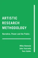 Metodologia badań artystycznych; narracja, władza i społeczeństwo - Artistic Research Methodology; Narrative, Power and the Public
