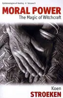 Siła moralna: magia czarów - Moral Power: The Magic of Witchcraft