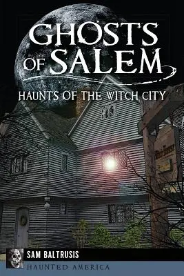 Duchy Salem: Nawiedzone miasto czarownic - Ghosts of Salem: Haunts of the Witch City