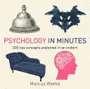 Psychologia w minuty - 200 kluczowych pojęć wyjaśnionych w mgnieniu oka - Psychology in Minutes - 200 Key Concepts Explained in an Instant