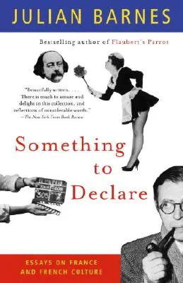 Something to Declare: Eseje o Francji i kulturze francuskiej - Something to Declare: Essays on France and French Culture