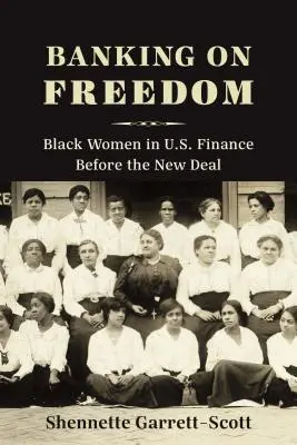 Bankowość na wolności: Czarne kobiety w amerykańskich finansach przed Nowym Ładem - Banking on Freedom: Black Women in U.S. Finance Before the New Deal