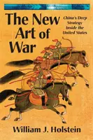 Nowa sztuka wojny: głęboka strategia Chin wobec Stanów Zjednoczonych - The New Art of War: China's Deep Strategy Inside the United States