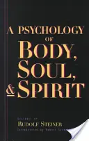 Psychologia ciała, duszy i ducha: Antropozofia, psychozofia, pneumatozofia (Cw 115) - A Psychology of Body, Soul, and Spirit: Anthroposophy, Psychosophy, Pneumatosophy (Cw 115)