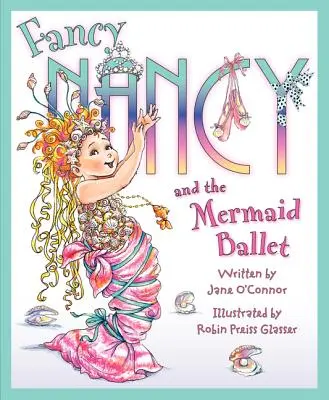 Fancy Nancy i balet syrenek - Fancy Nancy and the Mermaid Ballet