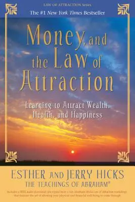 Pieniądze i prawo przyciągania: Nauka przyciągania bogactwa, zdrowia i szczęścia - Money, and the Law of Attraction: Learning to Attract Wealth, Health, and Happiness