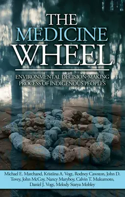 Koło medycyny: Proces podejmowania decyzji środowiskowych przez rdzenną ludność - The Medicine Wheel: Environmental Decision-Making Process of Indigenous Peoples