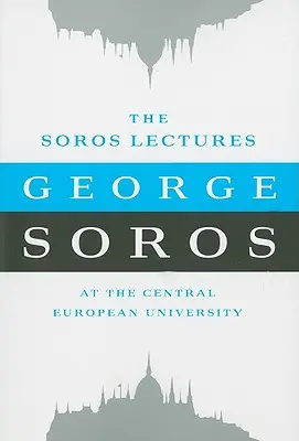 Wykłady Sorosa: Na Uniwersytecie Środkowoeuropejskim - The Soros Lectures: At the Central European University