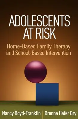 Zagrożona młodzież: domowa terapia rodzinna i interwencja w szkole - Adolescents at Risk: Home-Based Family Therapy and School-Based Intervention